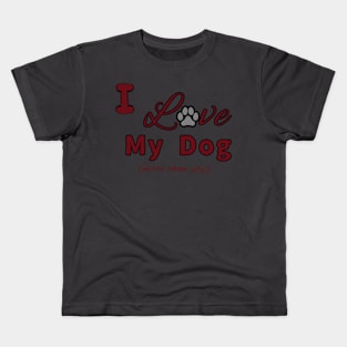 I love my dog Kids T-Shirt